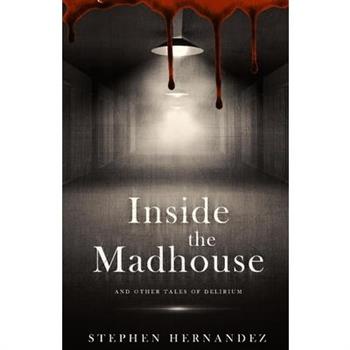 Inside the Madhouse Inside the Madhouse
