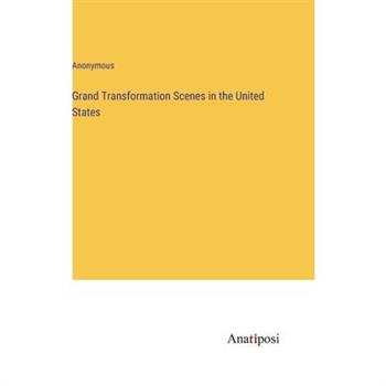 Grand Transformation Scenes in the United States
