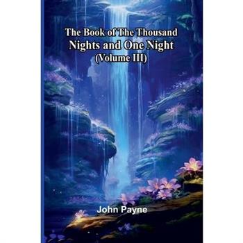 The Book Of The Thousand Nights And One Night (Volume Iii)