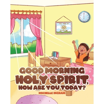 Good Morning Holy Spirit, How Are You Today?