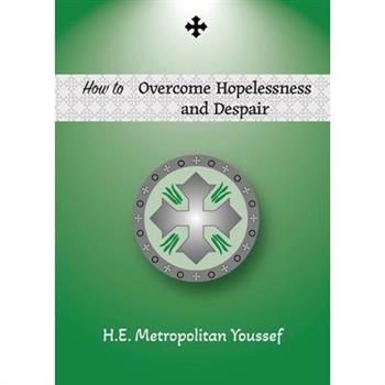 How to Overcome Hopelessness and Despair