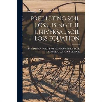 Predicting Soil Loss Using the Universal Soil Loss Equation