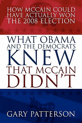 What Obama and the Democrats Knew That McCain Didn’t