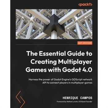 The Essential Guide to Creating Multiplayer Games with Godot 4.0