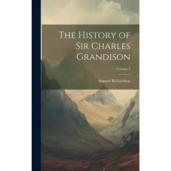 The History of Sir Charles Grandison; Volume 7