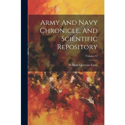 Army And Navy Chronicle, And Scientific Repository; Volume 11