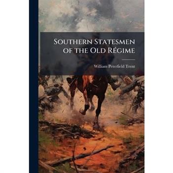 Southern Statesmen of the Old R?(c)gime