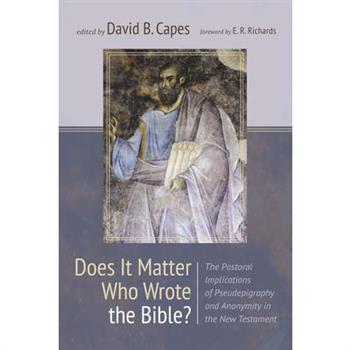 Does It Matter Who Wrote the Bible? Does It Matter Who Wrote the Bible?