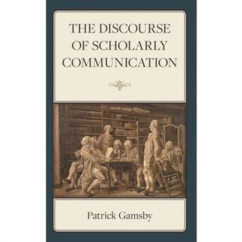 The Discourse of Scholarly Communication