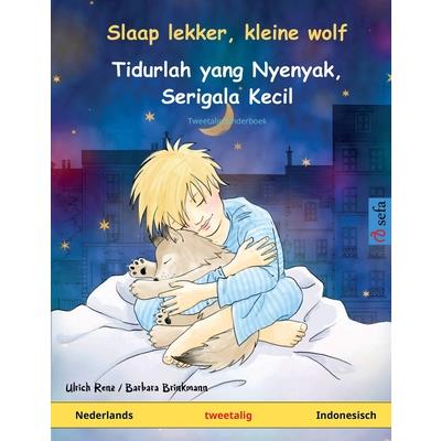 Slaap lekker, kleine wolf - Tidurlah yang Nyenyak, Serigala Kecil (Nederlands - Indonesisch)Tweetalig kinderboek
