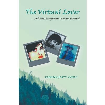 The Virtual Lover...Who Lived To Give New Meaning To Love