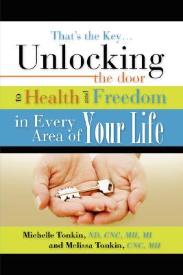 That’s the Key.Unlocking the Door to Health and Freedom in Every Area of Your Life.