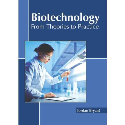 Biotechnology: From Theories to Practice