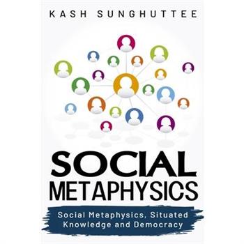 Social Metaphysics, Situated Knowledge and Democracy