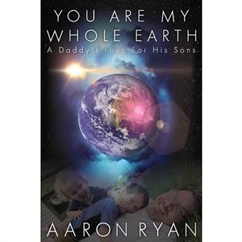 You are my whole Earth