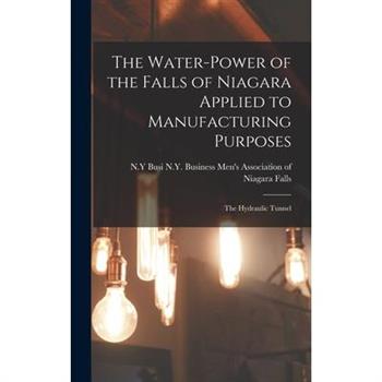 The Water-power of the Falls of Niagara Applied to Manufacturing Purposes