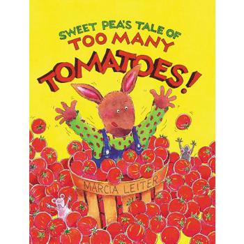 Sweet Pea’s Tale of Too Many Tomatoes!