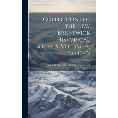 Collections of the New Brunswick Historical Society Volume 4, No.10-12