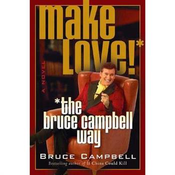 Make Love--the Bruce Campbell Way