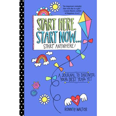 Start Here, Start Now...Start AnywhereA Fill-In Journal to Discover Your Best Year Yet!