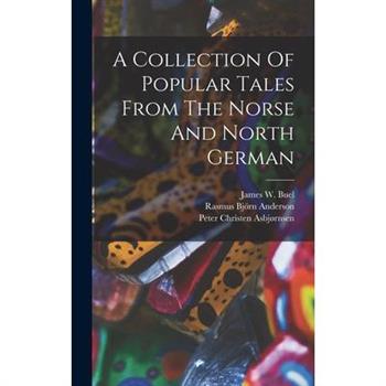 A Collection Of Popular Tales From The Norse And North German