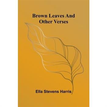 Brown Leaves And Other Verses