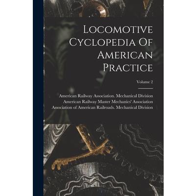 Locomotive Cyclopedia Of American Practice; Volume 2