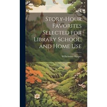 Story-Hour Favorites Selected for Library School, and Home Use