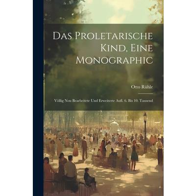 Das Proletarische Kind, Eine Monographic