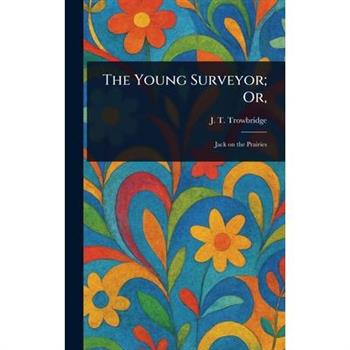 The Young Surveyor; Or,