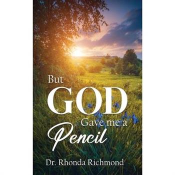 BUT... God gave me a Pencil