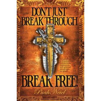 Don’t Just Break Through, BREAK FREE! Don’t Just Break Through, BREAK FREE!