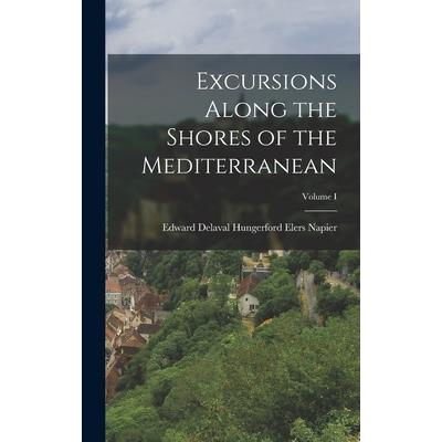 Excursions Along the Shores of the Mediterranean; Volume I