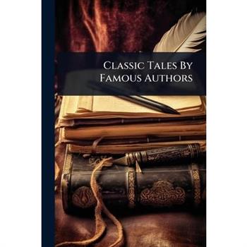 Classic Tales By Famous Authors