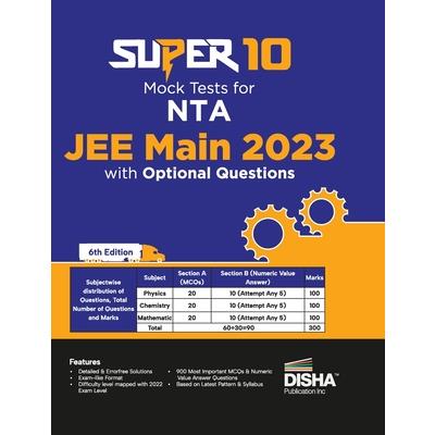 Super 10 Mock Tests for NTA JEE Main 2023 with Optional Questions - 6th Edition Physics, Chemistry, Mathematics - PCM Numeric Value Questions NVQs Mock Tests 100% Solutions Improve your Speed, Strike