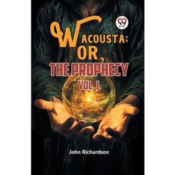 Wacousta; or, The Prophecy vol. 1