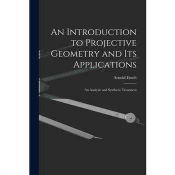 An Introduction to Projective Geometry and its Applications; an Analytic and Synthetic Treatment