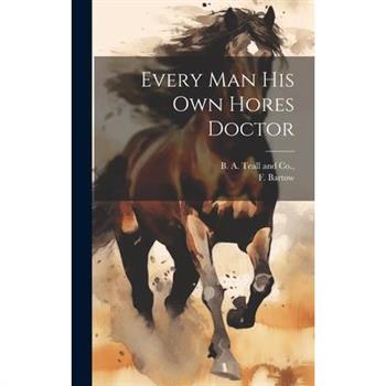 Every Man his own Hores Doctor