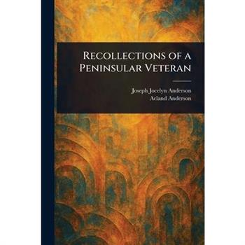 Recollections of a Peninsular Veteran
