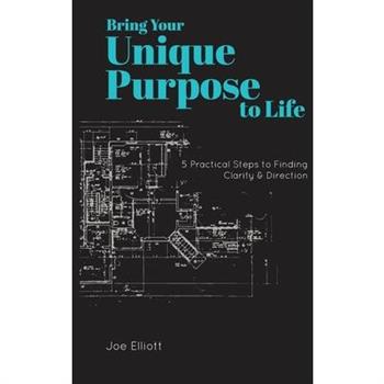 Bring Your Unique Purpose to Life