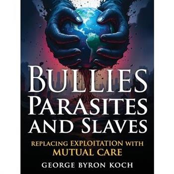 Bullies, Parasites and Slaves