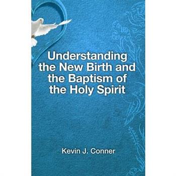 Understanding the New Birth and the Baptism of the Holy Spirit