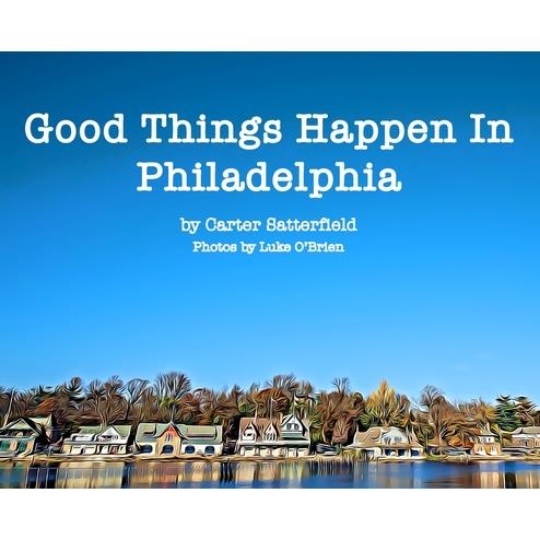 Good Things Happen In Philadelphia