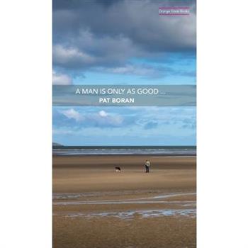 A Man Is Only As Good