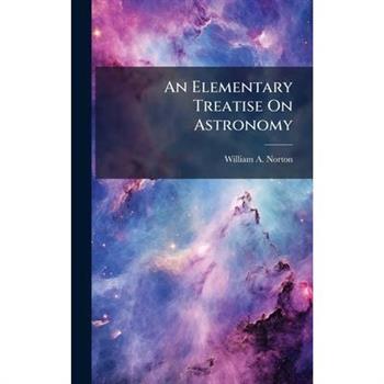 An Elementary Treatise On Astronomy