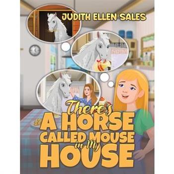 There's a Horse Called Mouse in My House