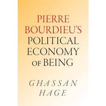 Pierre Bourdieu's Political Economy of Being