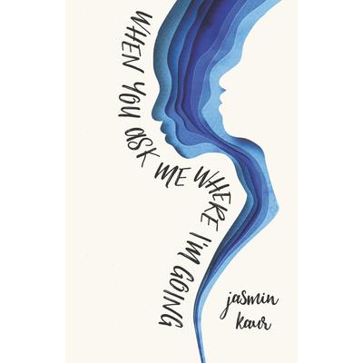 When You Ask Me Where I’m Going