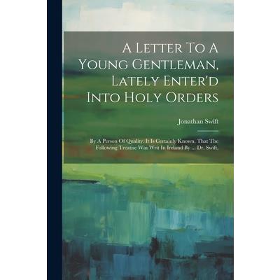 A Letter To A Young Gentleman, Lately Enter'd Into Holy Orders