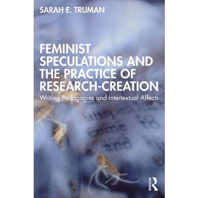 Feminist Speculations and the Practice of Research-Creation